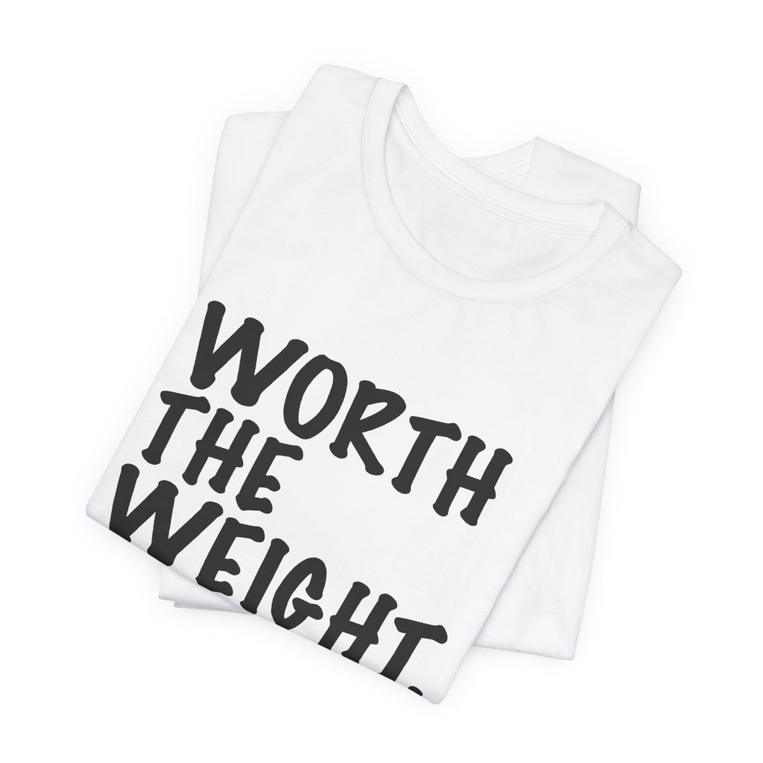 Worth The Weight Tee