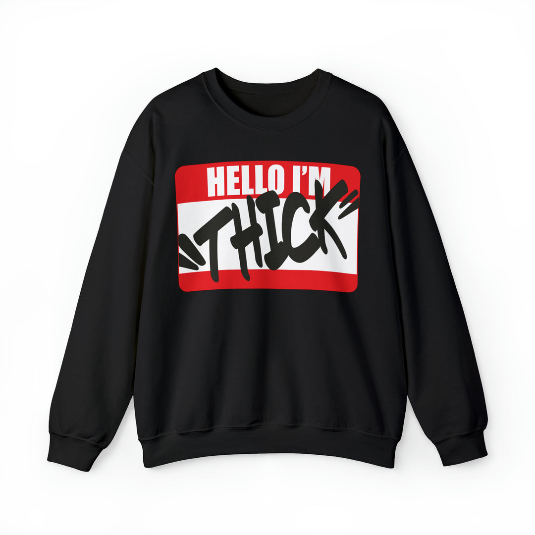 Hello I'm Thick Crewneck Sweatshirt