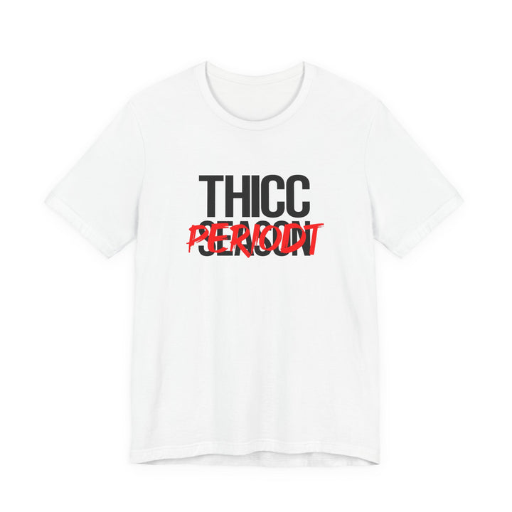 Thicc Season Periodt Tee