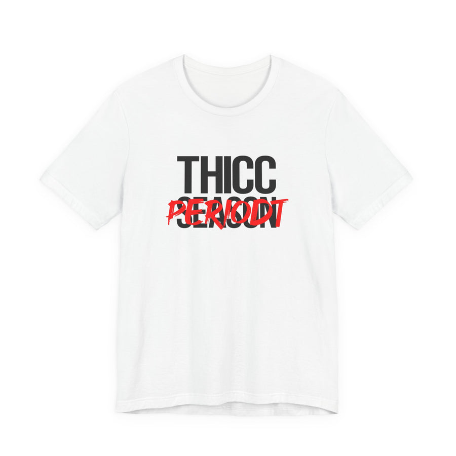 Thicc Season Periodt Tee