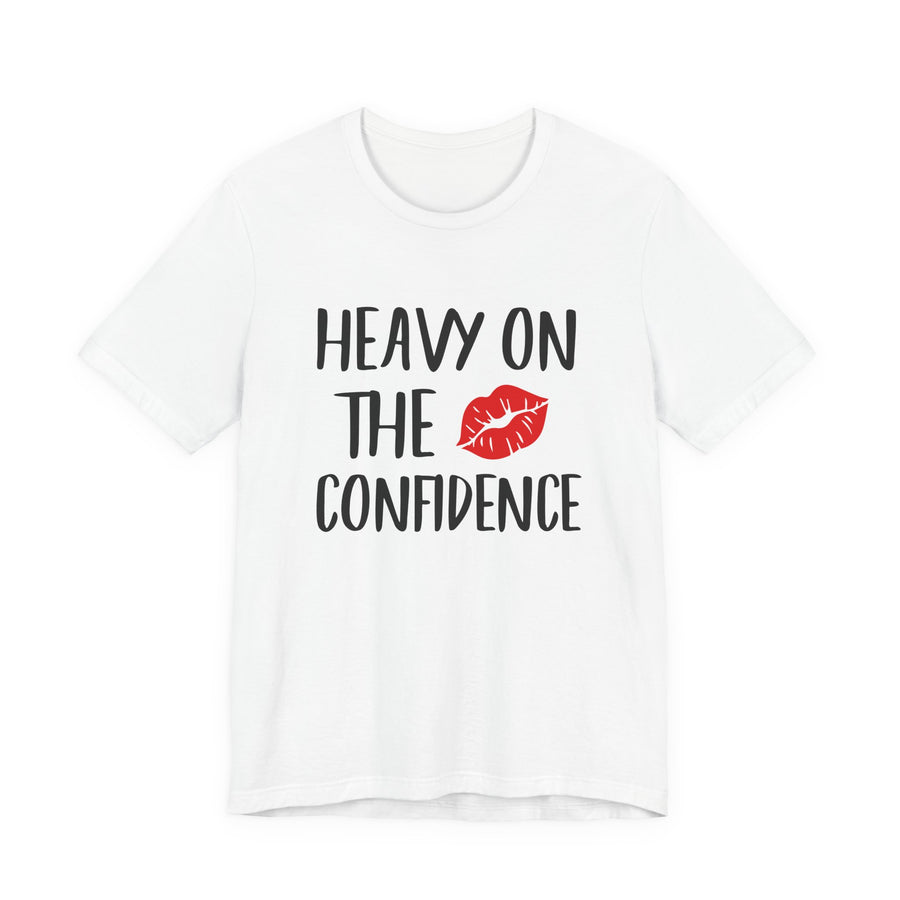 Heavy On The Confidence Tee