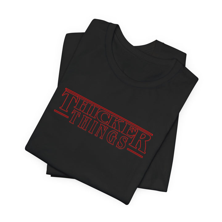 Thicker Things Tee