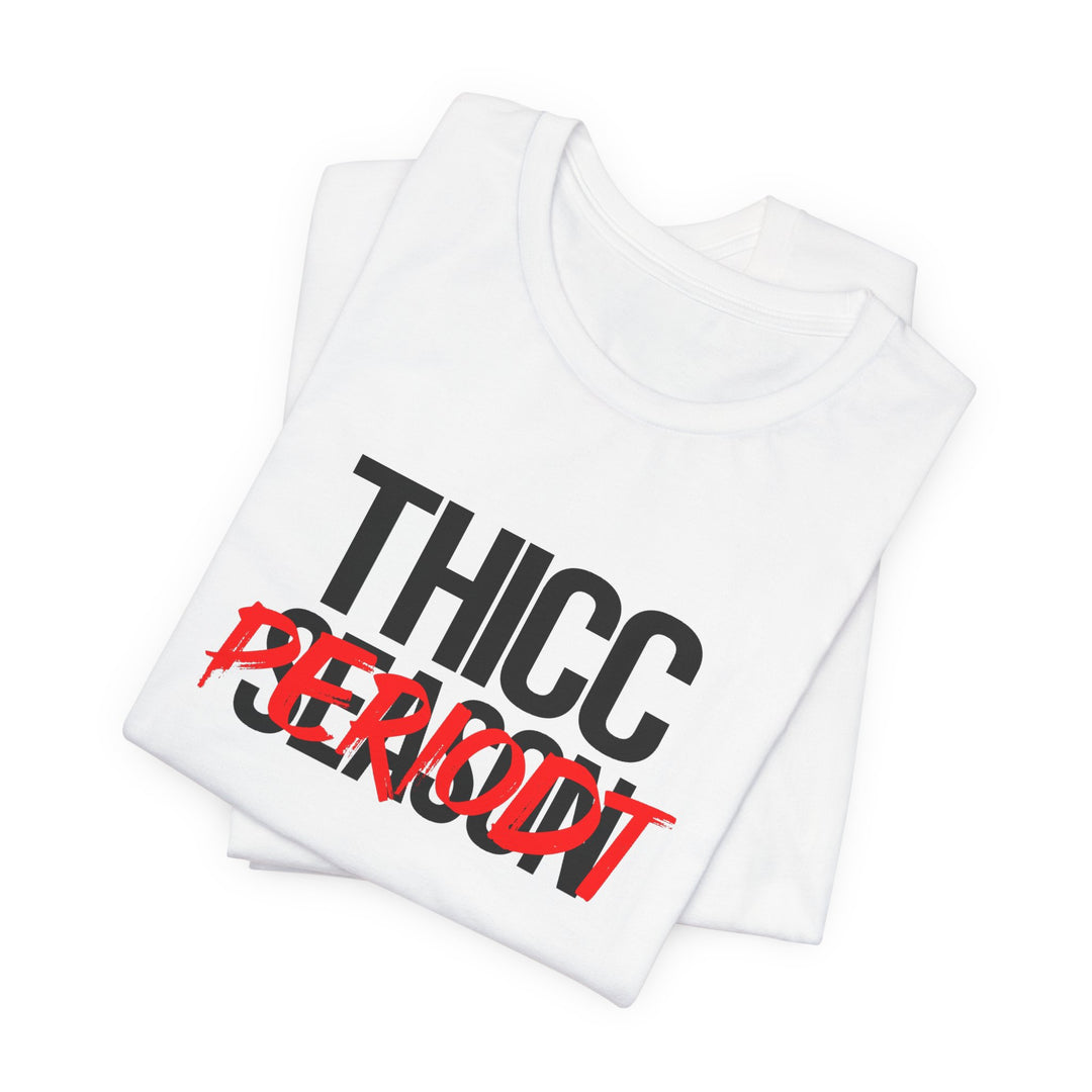 Thicc Season Periodt Tee