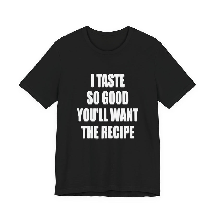 I Taste So Good Tee