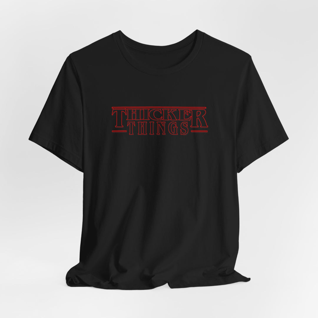 Thicker Things Tee