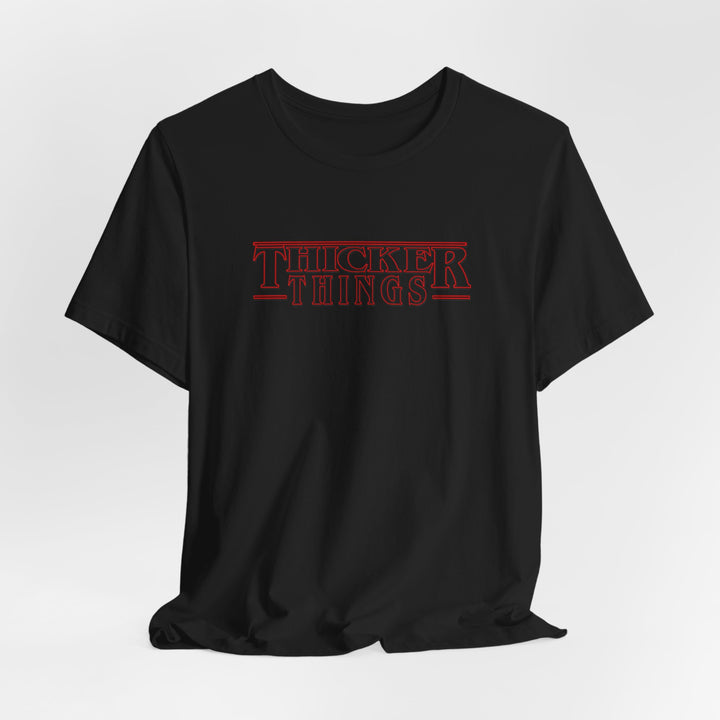 Thicker Things Tee