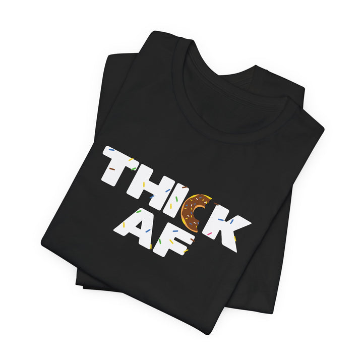 Thick AF Tee