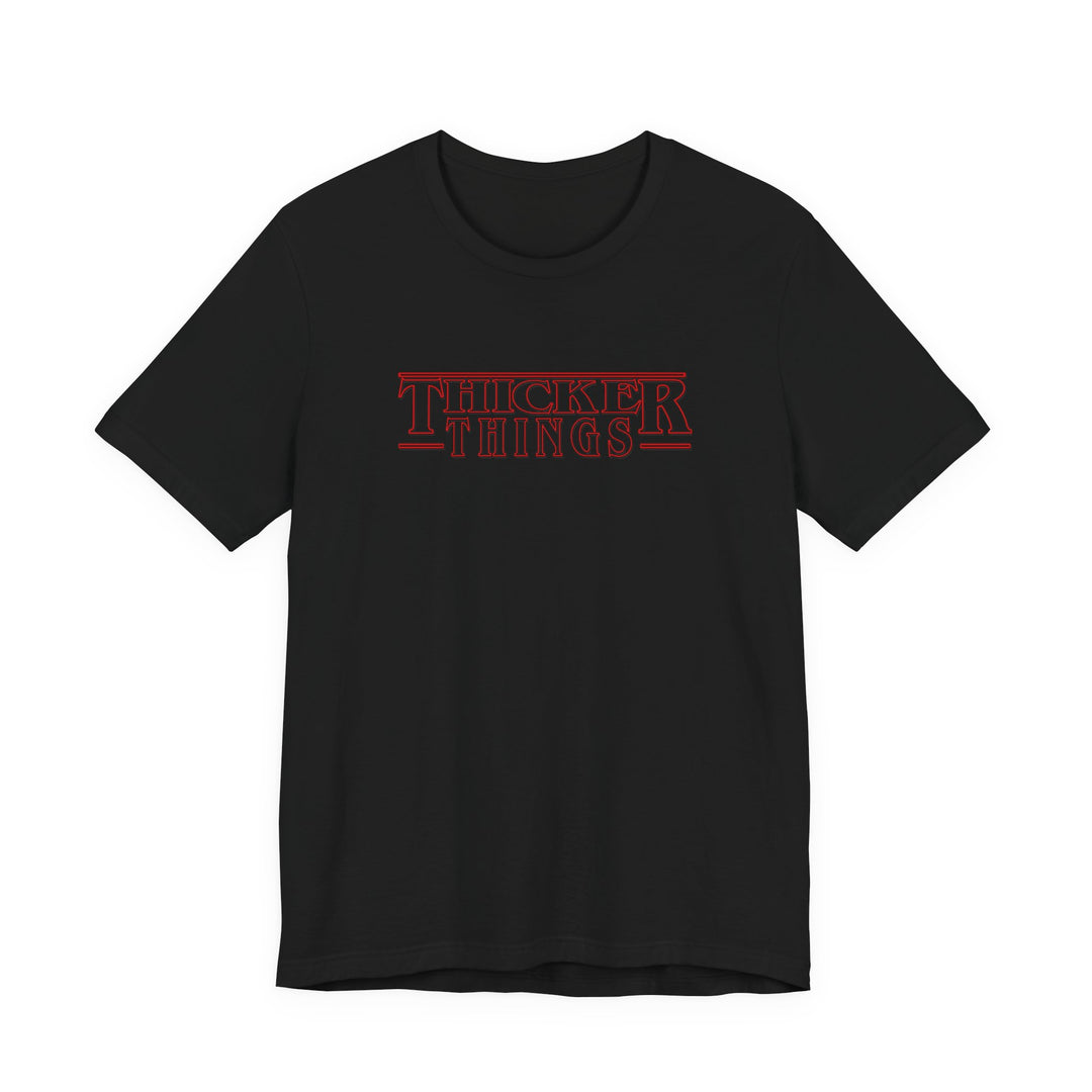 Thicker Things Tee