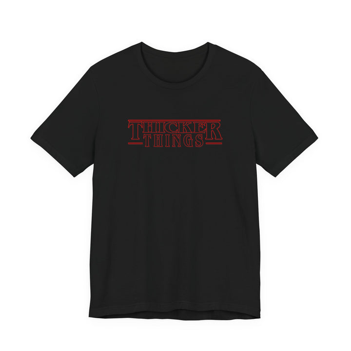Thicker Things Tee