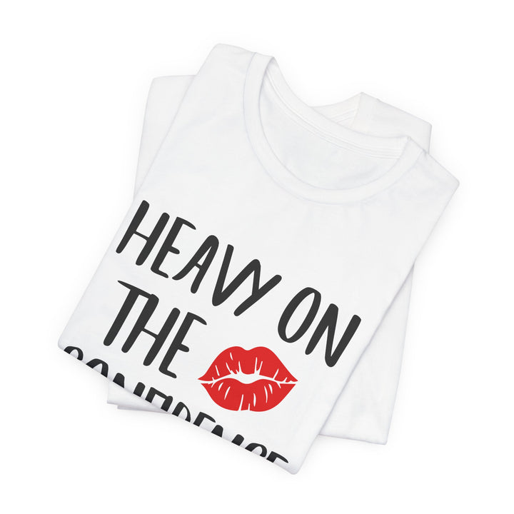 Heavy On The Confidence Tee