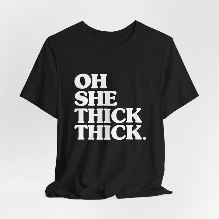 Oh She Thick Tee