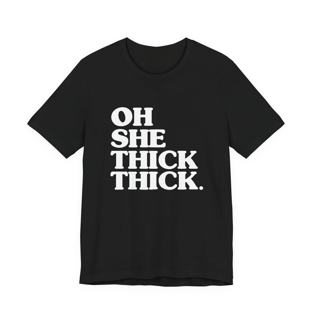 Oh She Thick Tee