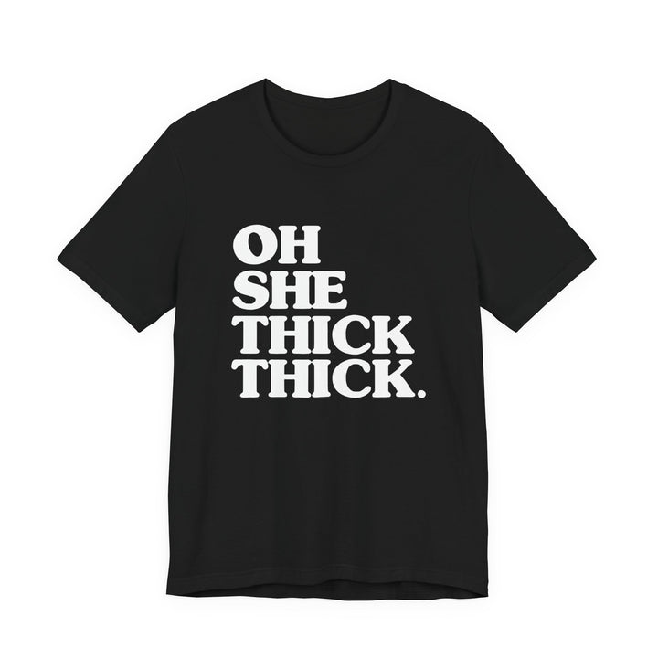 Oh She Thick Tee