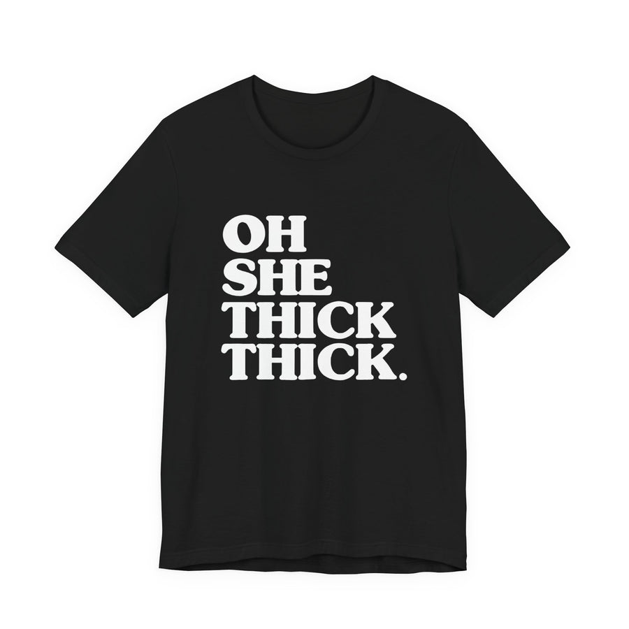 Oh She Thick Tee