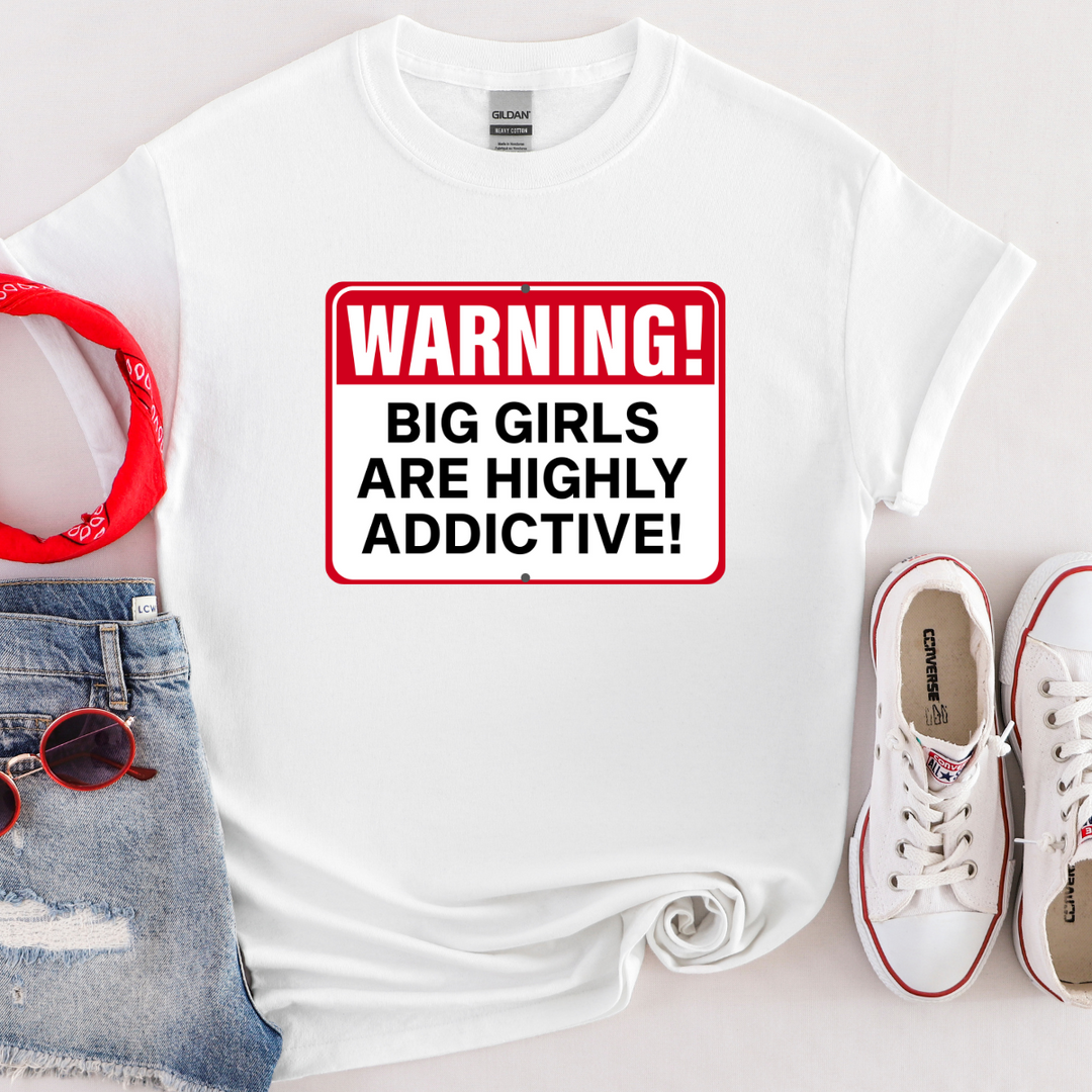 Warning - Big Girls Are High Addictive
