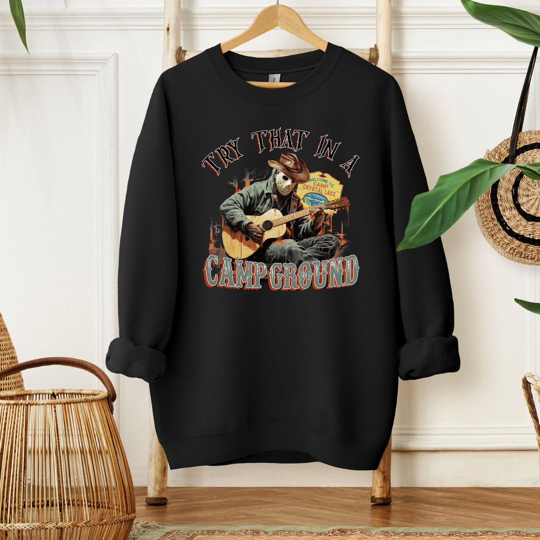 Try That In A Camp Ground - Crewneck Sweatshirt